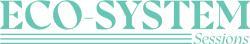 Eco Systems Sessions