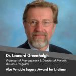The Abe Venable Legacy Award for Lifetime Achievement is presented to Dr. Leonard “Len” Greenhalgh, Faculty Director and Professor at Dartmouth College. 