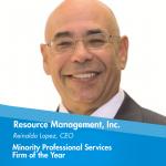 Minority Professional Services Firm of the Year is awarded to Resource Management Inc. (RMI), a family-owned human resource, benefits, and insurance solutions provider.  